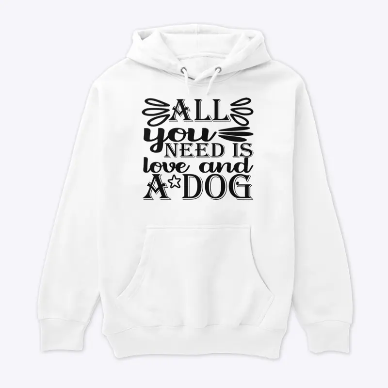 All You Need Is Love And A Dog Shirt