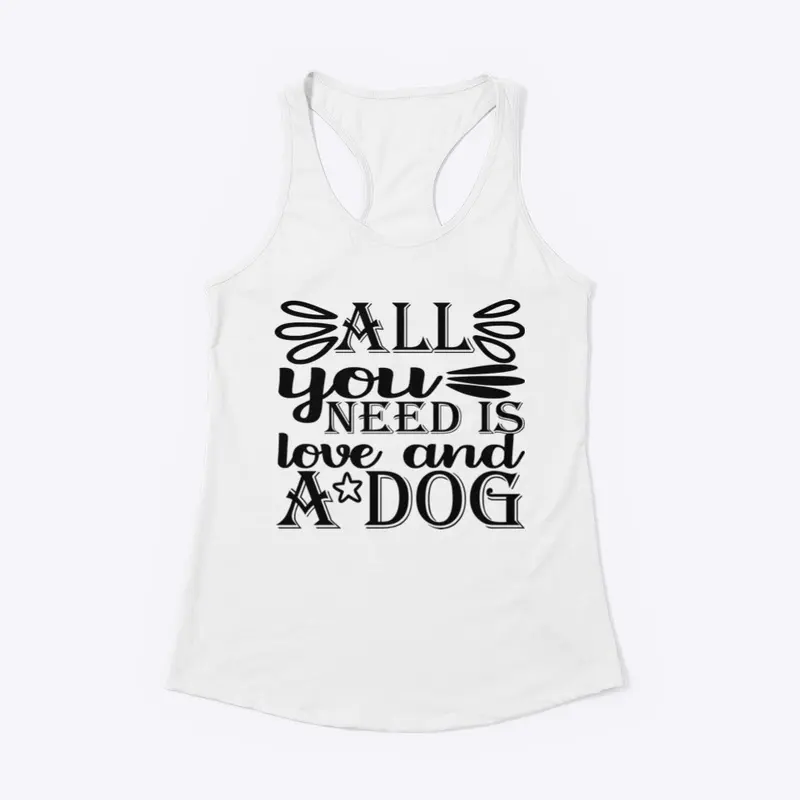 All You Need Is Love And A Dog Shirt