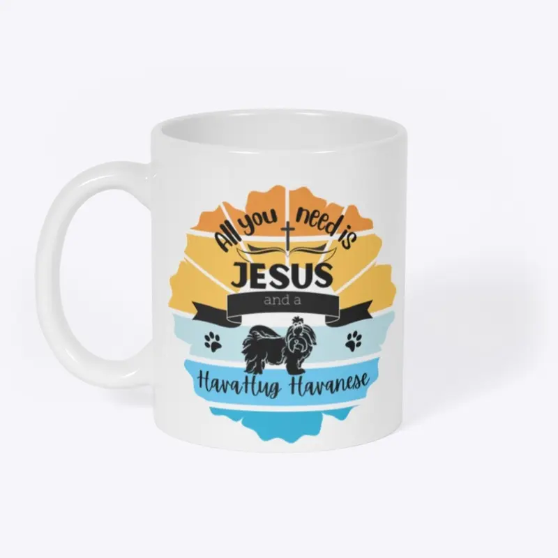 All You Need is Jesus and a Havanese!